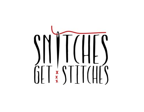 snitches get stitches