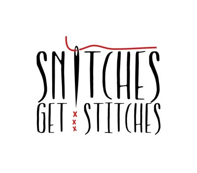 Snitches Get Stitches